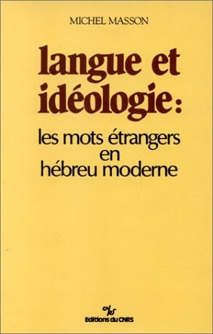 Langue Et Idaeologie: Les Mots Aetrangers En Haebreu Moderne (French Edition)