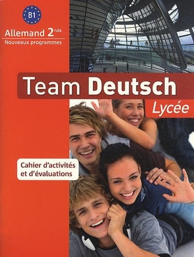 Allemand 2e B1 Team Deutsch Lycée Cahier d'activités et d'évaluations