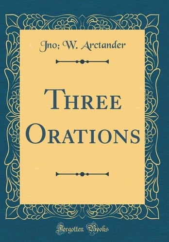 Three Orations (Classic Reprint)