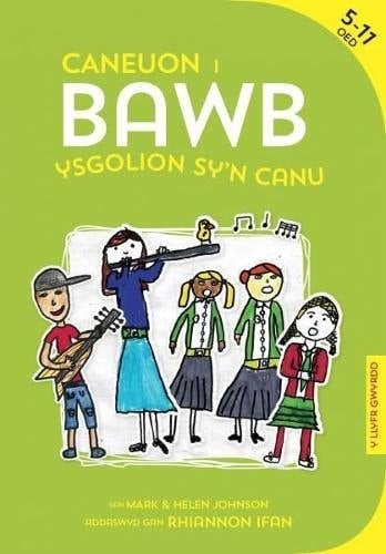Caneuon i Bawb: Ysgolion Sy'n Canu (Welsh Edition)
