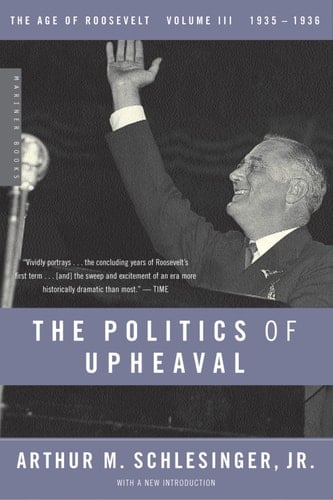 The Politics of Upheaval 1935-1936, the Age of Roosevelt, Volume III