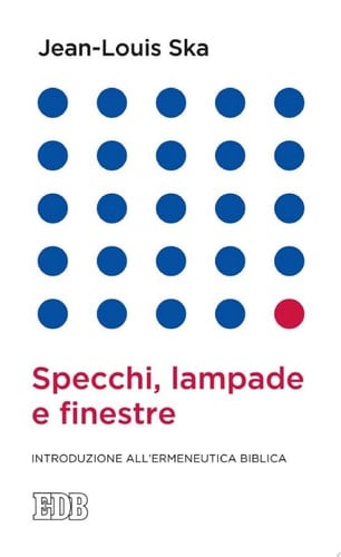 Specchi, lampade e finestre Introduzione all'ermeneutica biblica