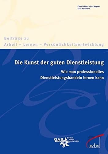 Die Kunst der guten Dienstleistung wie man professionelles Dienstleistungshandeln lernen kann