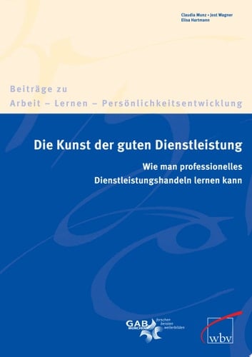 Die Kunst der guten Dienstleistung Wie man professionelles Dienstleistungshandeln lernen kann.