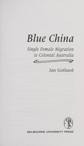 Blue China: Single Female Migration to Colonial Australia