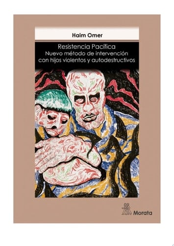 Resistencia pacífica Nuevo método de intervención con hijos violentos y autodestructivos