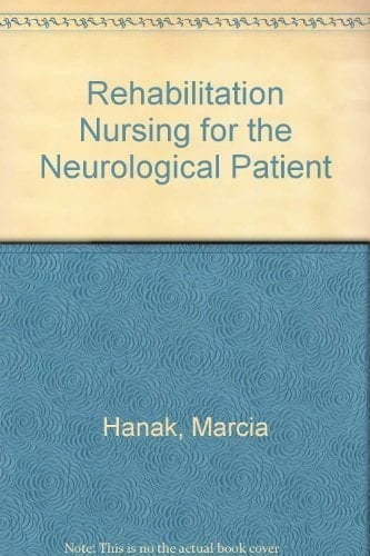 Rehabilitation Nursing for the Neurological Patient