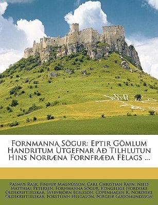 Fornmanna Sögur: Eptir Gömlum Handritum Útgefnar Að Tilhlutun Hins Norræna Fornfræða Fèlags ... (Icelandic Edition)