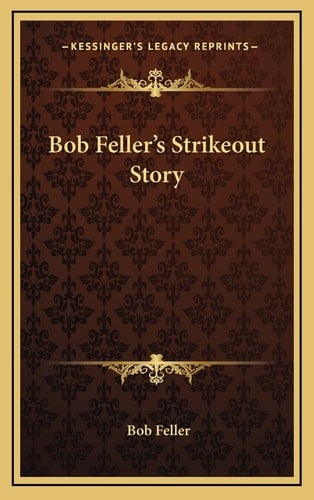Bob Feller's Strikeout Story