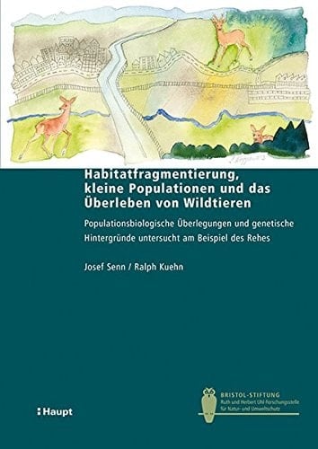 Habitatfragmentierung, kleine Populationen und das Überleben von Wildtieren populationsbiologische Überlegungen und genetische Hintergründe untersucht am Beispiel des Rehes