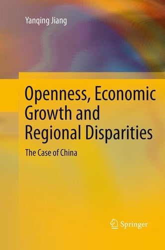 Openness, Economic Growth and Regional Disparities The Case of China