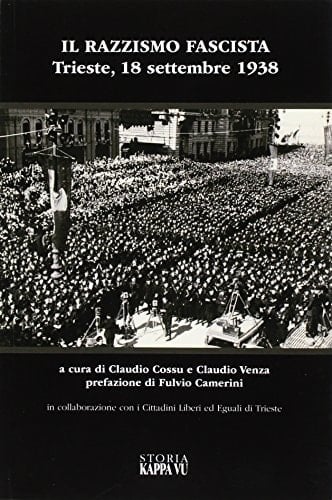 Il razzismo fascista Trieste, 18 settembre 1938