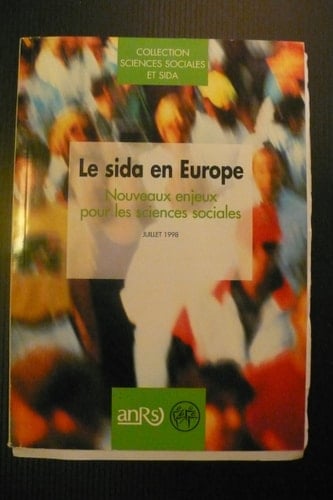 Le sida en Europe nouveaux enjeux pour les sciences sociales : 2e conférence européenne sur les méthodes et les résultats des recherches en sciences sociales sur le sida