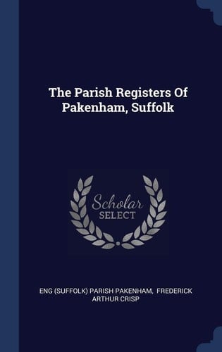 The Parish Registers Of Pakenham, Suffolk