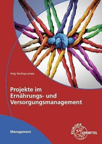 Projekte im Ernährungs- und Versorgungsmanagement - Praxisbeispiele aus hauswirtschaftlichen Betrieben -