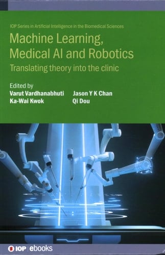 Machine Learning, Medical AI and Robotics Translating Theory Into the Clinic