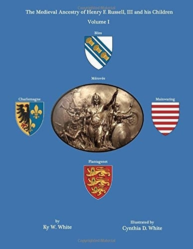 The Medieval Ancestry of Henry F. Russell, III and His Children Volume I