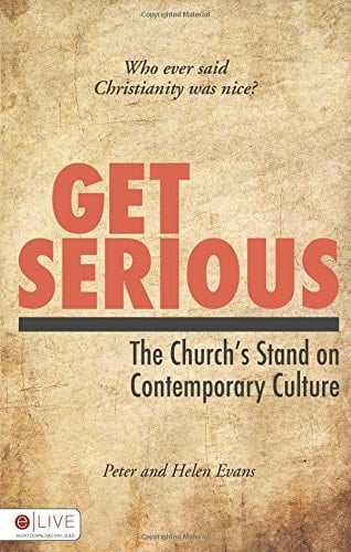 Get Serious The Church's Stand on Contemporary Culture: Who Ever Said Christianity Was Nice?