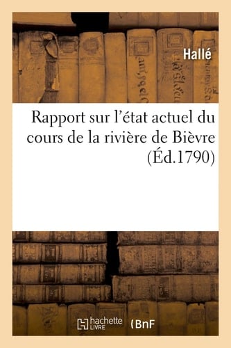 Rapport Sur l'État Actuel Du Cours de la Rivière de Bièvre