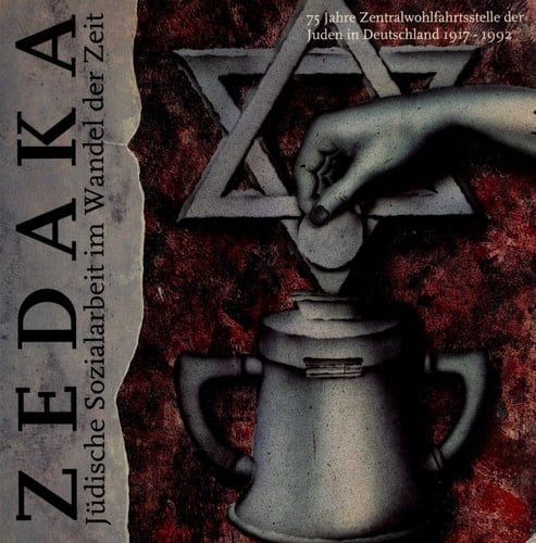 Zedaka: Jüdische Sozialarbeit im Wandel der Zeit : 75 Jahre Zentralwohlfahrtsstelle der Juden in Deutschland 1917-1992 : Jüdisches Museum der Stadt ... 1992-28. Februar 1993 (German Edition)