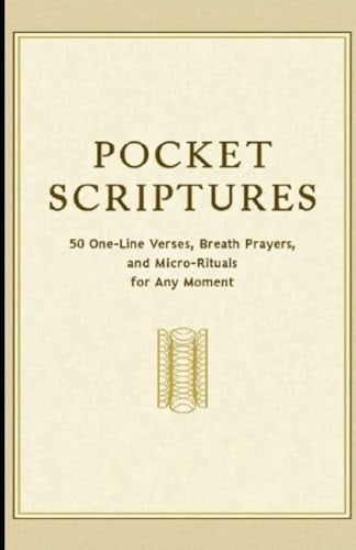 Pocket Scriptures: 50 One-Line Verses, Breath Prayers, and Micro-Rituals for Any Moment