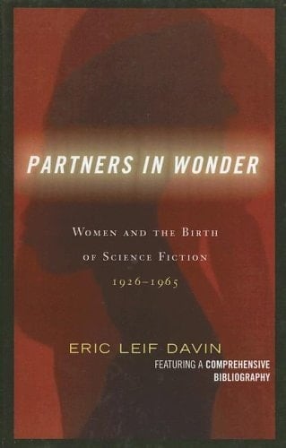 Partners in Wonder: Women and the Birth of Science Fiction, 1926-1965