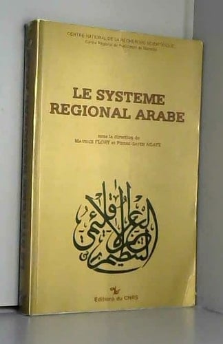 Le Système régional arabe (Les Cahiers du C.R.E.S.M) (French Edition)