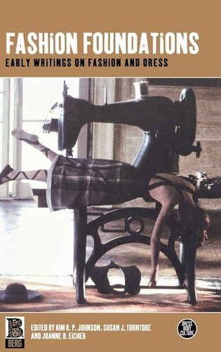Fashion Foundations Early Writings on Fashion and Dress