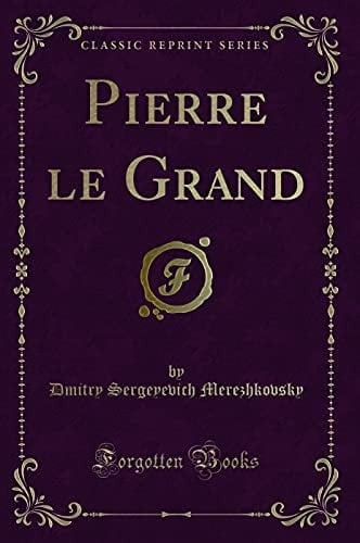 Pierre le Grand (Classic Reprint)