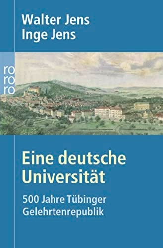 Eine deutsche Universität 500 Jahre Tübinger Gelehrtenrepublik