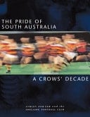 The Pride of South Australia A Crows' Decade