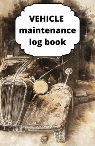 Vehicle maintenance log book: Take care of your car, motorcycle or other vehicle (Vol.11)