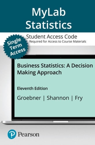 MyLab Statistics with Pearson eText (up to 18-weeks) Access Code for Business Statistics: A Decision Making Approach