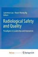 Radiological Safety and Quality Paradigms in Leadership and Innovation
