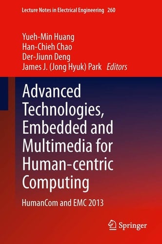 Advanced Technologies, Embedded and Multimedia for Human-centric Computing HumanCom and EMC 2013