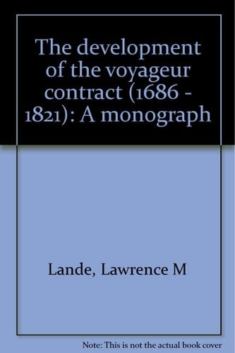 The Development of the Voyageur Contract (1686-1821) A Monograph