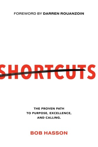 Shortcuts The Proven Path to Purpose, Excellence, and Calling