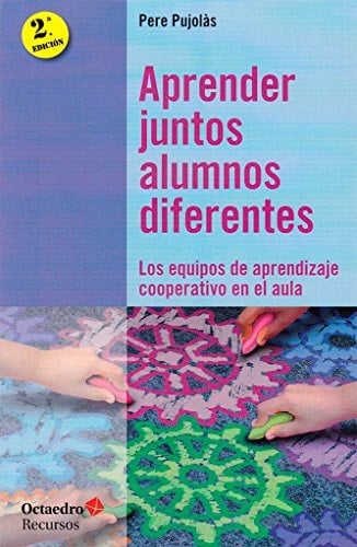 Aprender juntos alumnos diferentes : los equipos de aprendizaje cooperativo en el aula