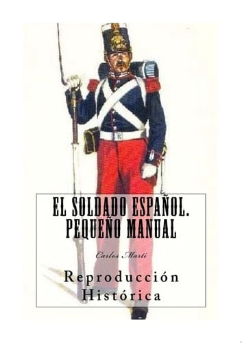 El Soldado Español. Pequeño Manuall. Pequeño Manual Reproducción Histórica