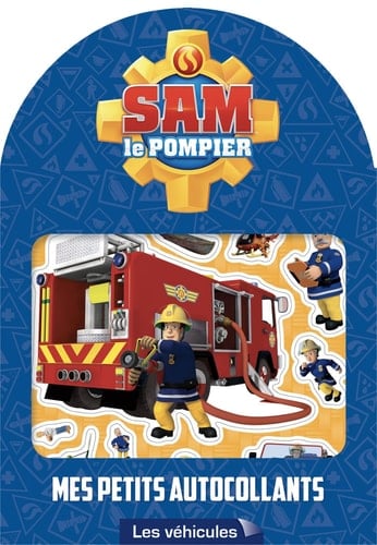 Mes petits autocollants Sam le pompier Les véhicules