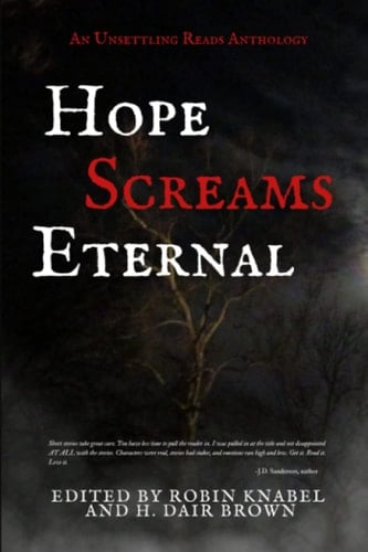 Hope Screams Eternal An Unsettling Reads Anthology