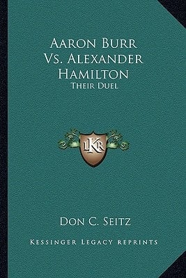 Aaron Burr Vs. Alexander Hamilton: Their Duel