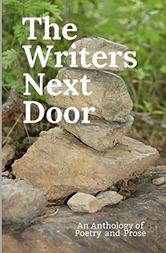 The Writers Next Door An Anthology of Poetry and Prose