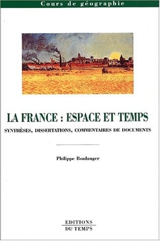 La France : espace et temps synthèses, dissertations, commentaires de documents