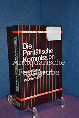Die Paritätische Kommission: Aufgeklärter Technokorporatismus in Österreich (German Edition)
