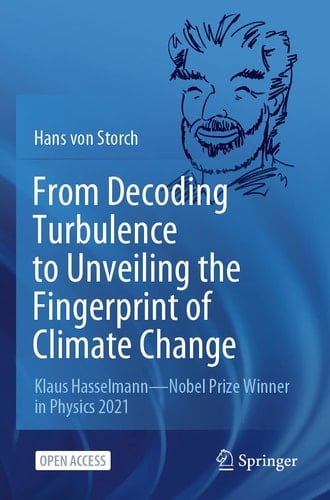 From Decoding Turbulence to Unveiling the Fingerprint of Climate Change Klaus Hasselmann—Nobel Prize Winner in Physics 2021
