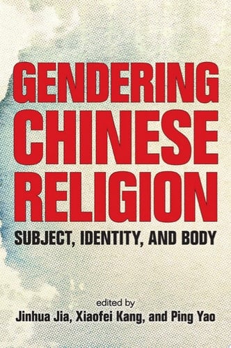 Gendering Chinese Religion Subject, Identity, and Body