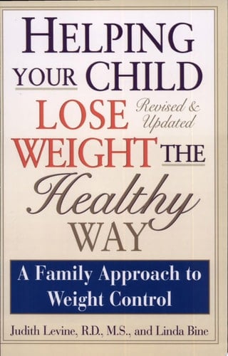 Helping Your Child Lose Weight the Healthy Way A Family Approach to Weight Control
