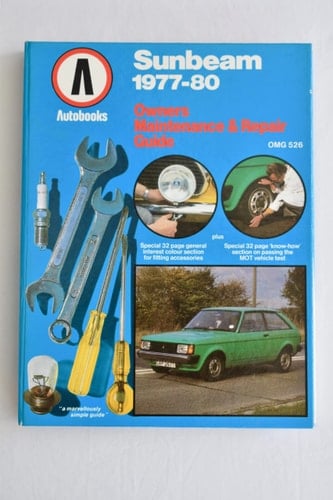 Sunbeam Owners Maintenance and Repair Guide All 928 Ohc, 1295cc and 1598cc Ohv Manual and Automatic Models, 1977-80 Including 1.0 LS, GL Hatchbacks ; 1.3 LS, GL Hatchbacks ; 1.6 GL, S, GLS, Ti Hatchbacks