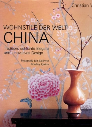 Wohnstile der Welt - China Tradition, schlichte Eleganz und innovatives Design